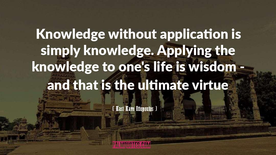 Knowledge Wisdom quotes by Kasi Kaye Iliopoulos