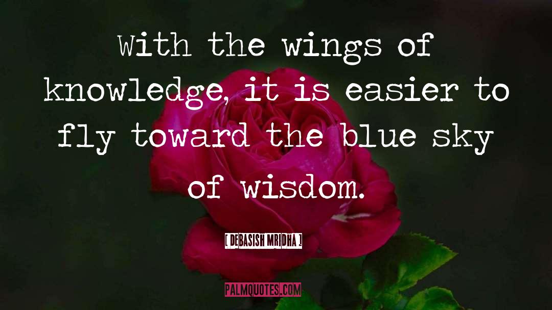 Knowledge Wisdom quotes by Debasish Mridha