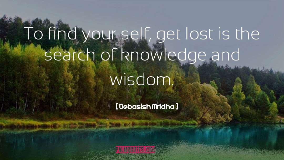 Knowledge Wisdom quotes by Debasish Mridha