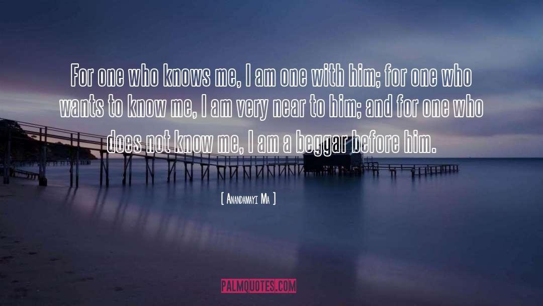 Knows Me quotes by Anandamayi Ma