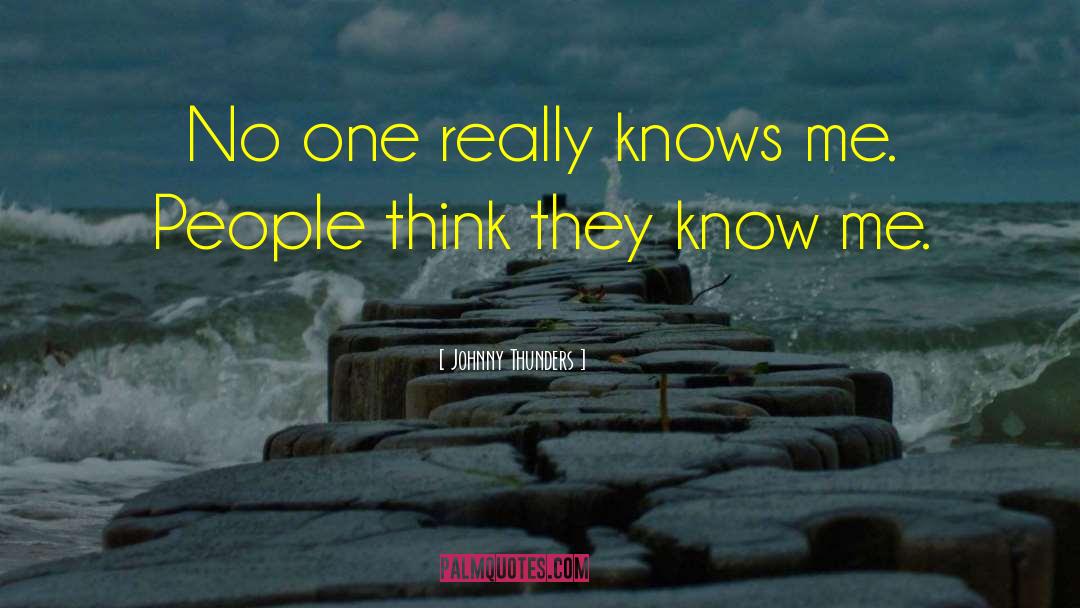 Knows Me quotes by Johnny Thunders