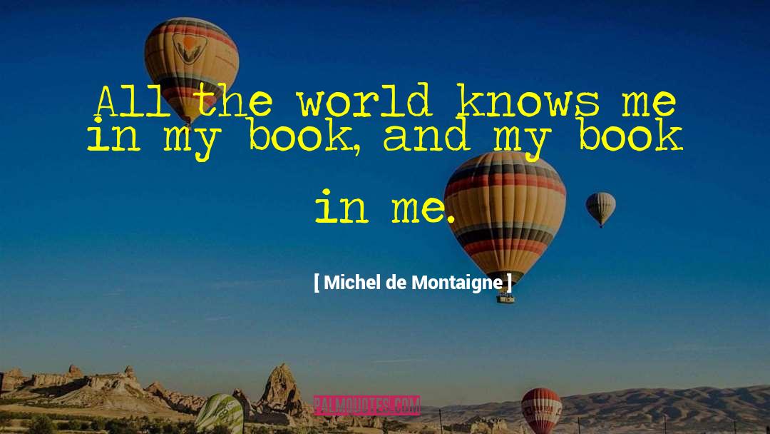Knows Me quotes by Michel De Montaigne