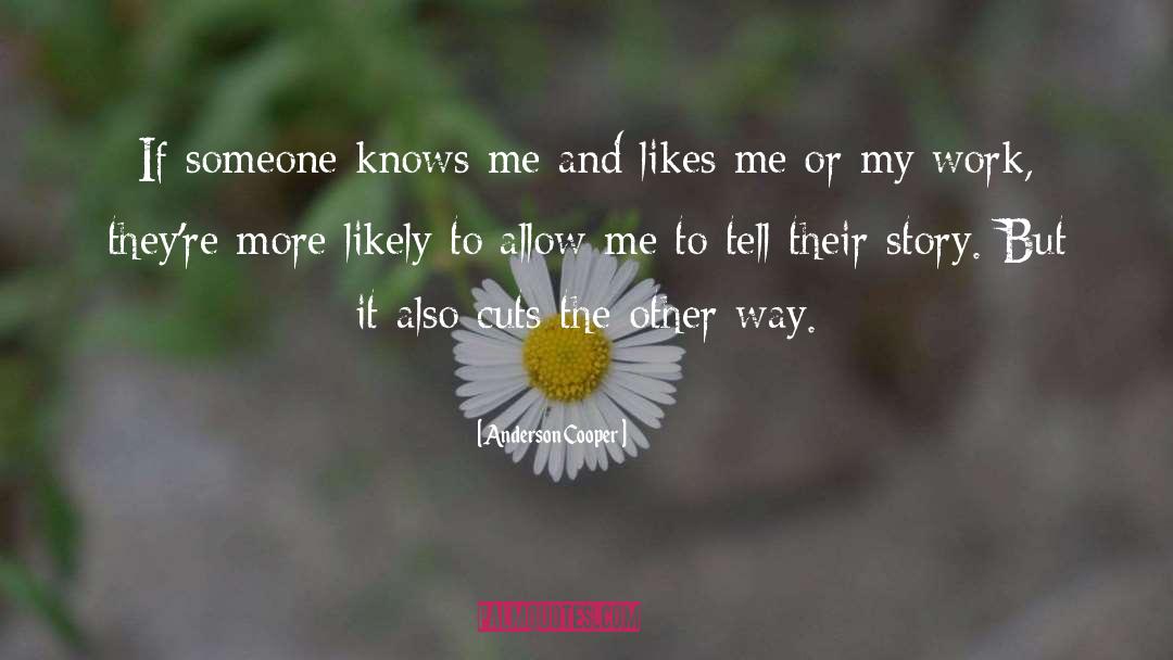 Knows Me quotes by Anderson Cooper