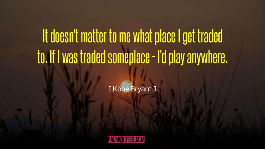 Kobe Bryant quotes by Kobe Bryant