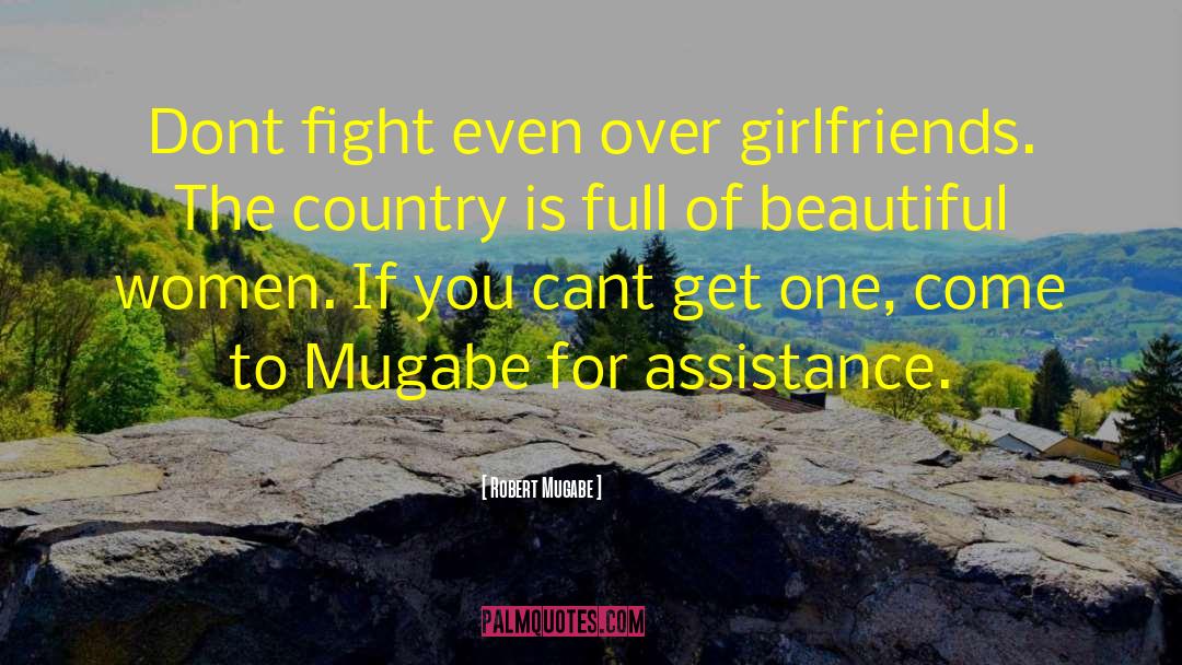 Kohlschreiber Girlfriend quotes by Robert Mugabe