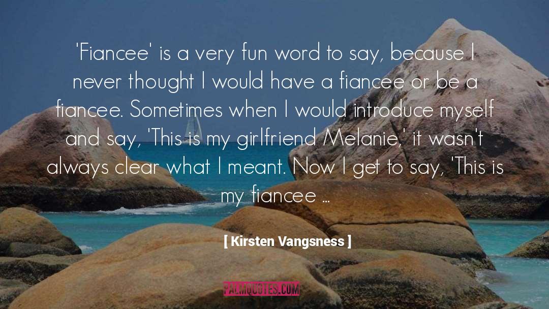 Kohlschreiber Girlfriend quotes by Kirsten Vangsness