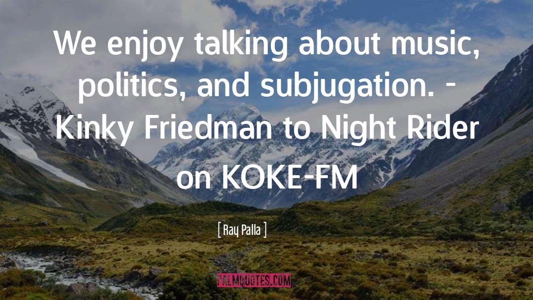 Koke Fm quotes by Ray Palla