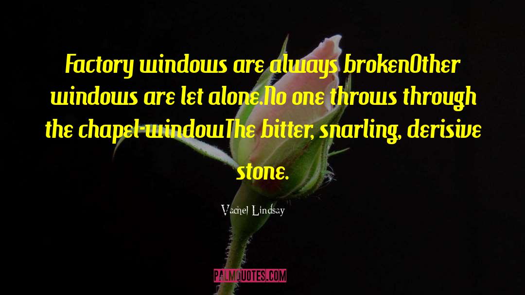 Kolbe Windows quotes by Vachel Lindsay