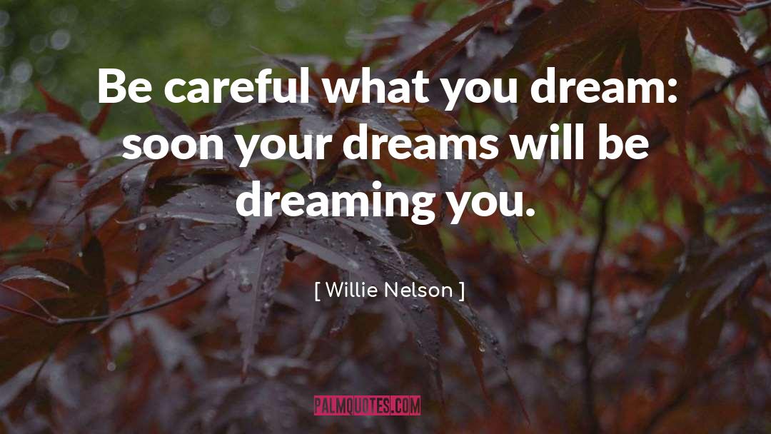 Kollins Dream quotes by Willie Nelson