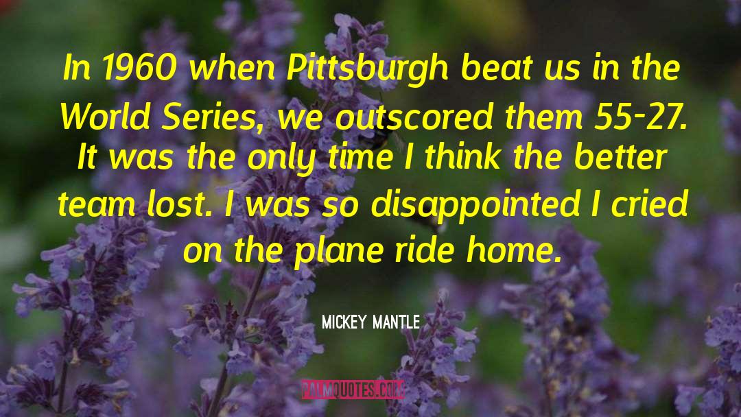 Konecranes Pittsburgh quotes by Mickey Mantle