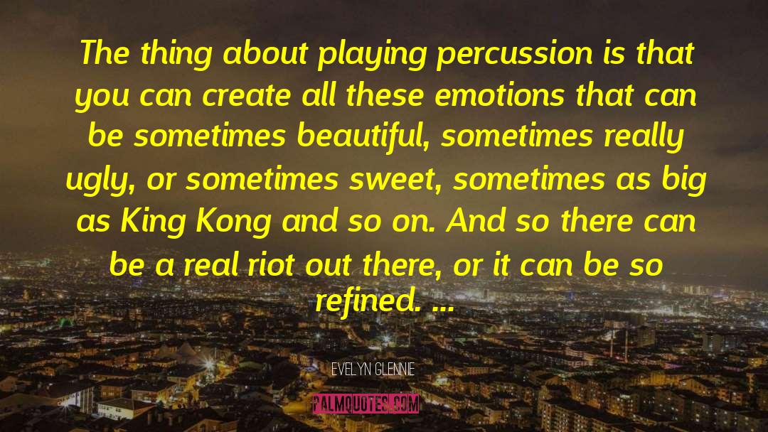 Kong quotes by Evelyn Glennie