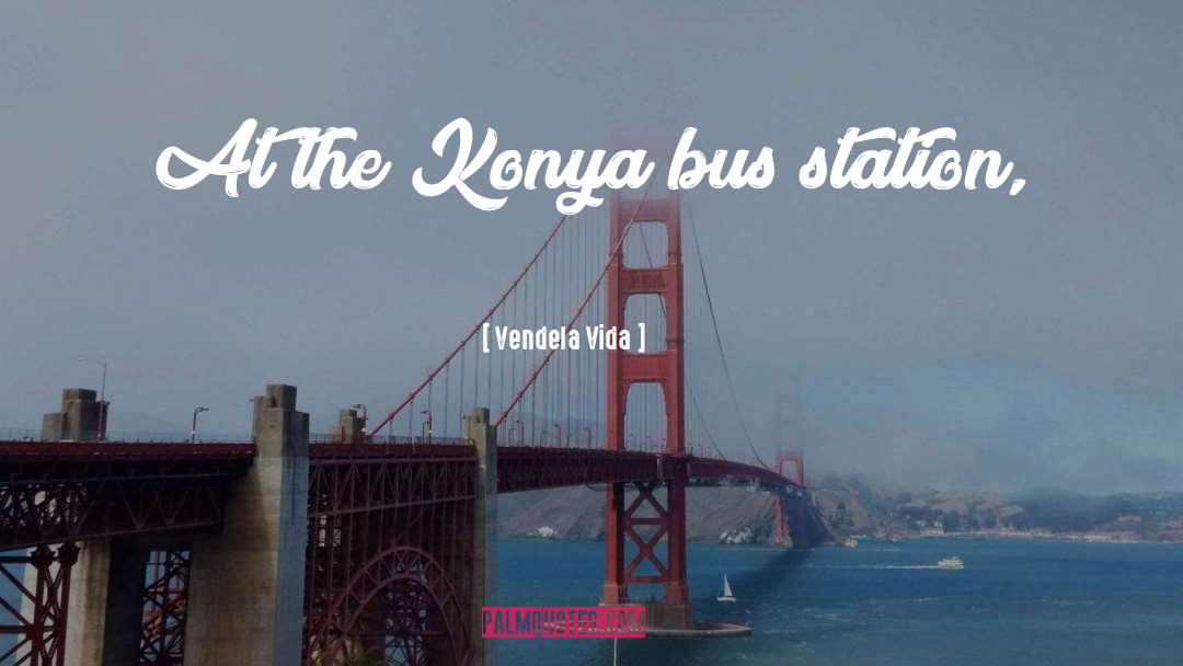 Konya quotes by Vendela Vida