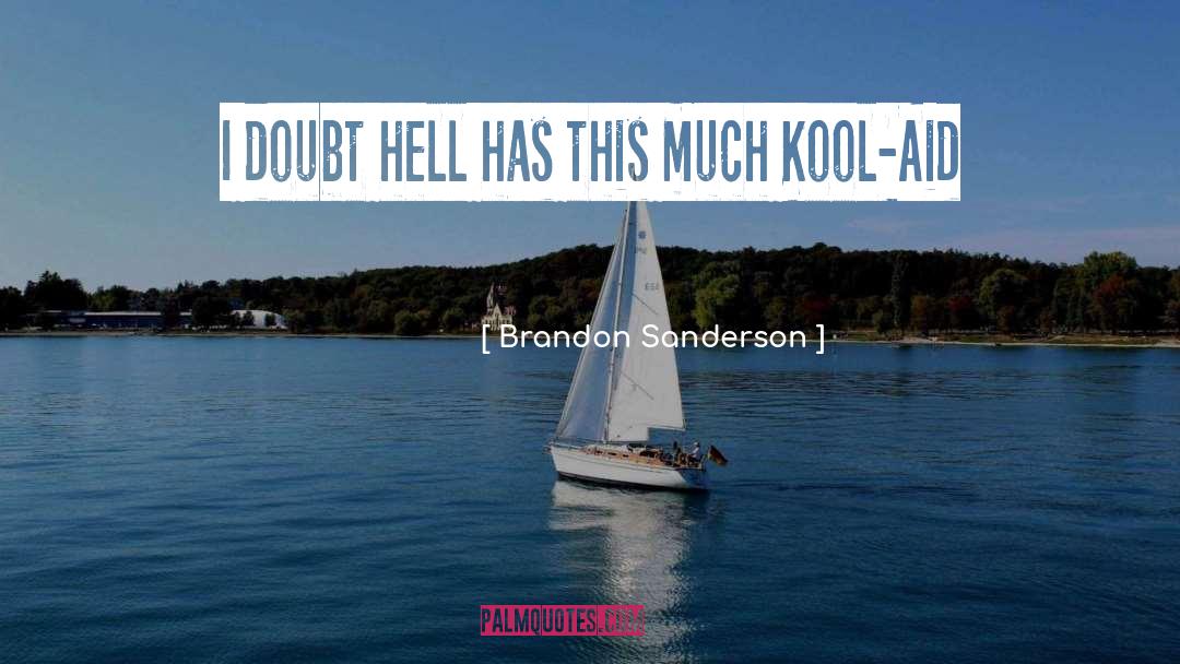 Kool Aid quotes by Brandon Sanderson