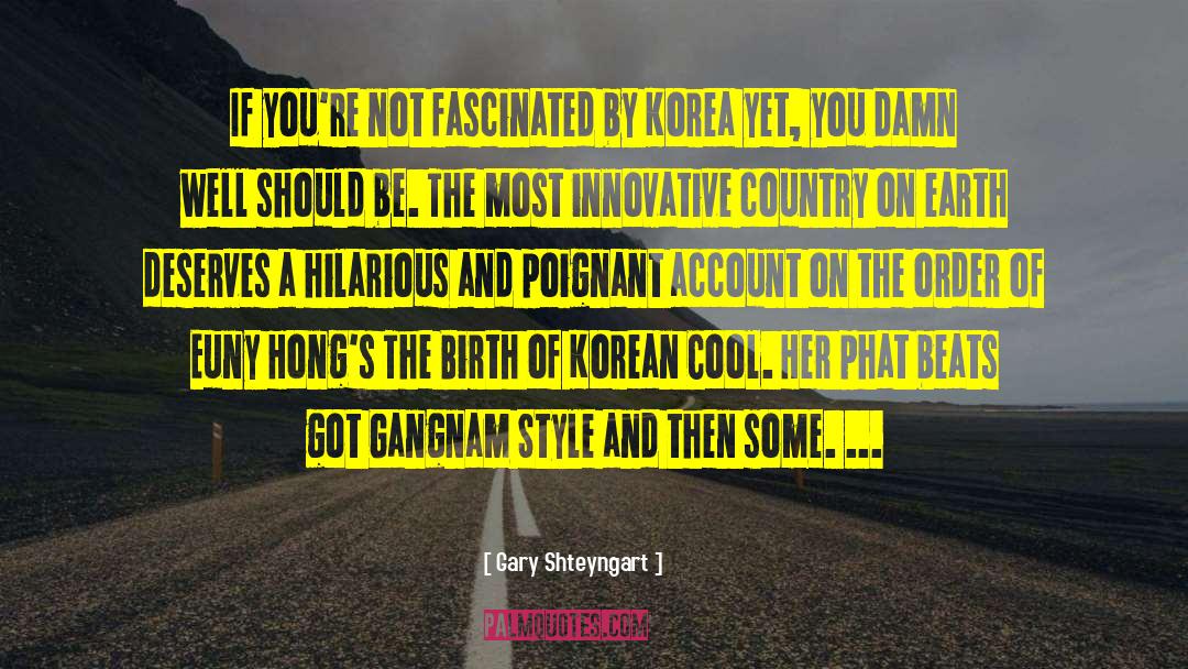 Korea quotes by Gary Shteyngart