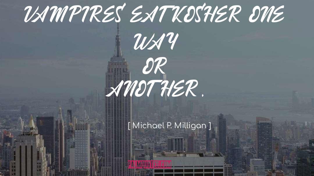 Kosher quotes by Michael P. Milligan