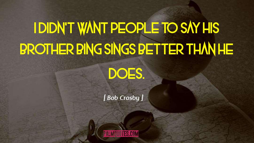 Kr L Cek Bing quotes by Bob Crosby