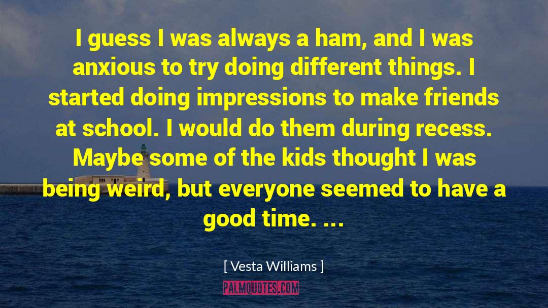 Kretschmar Ham quotes by Vesta Williams