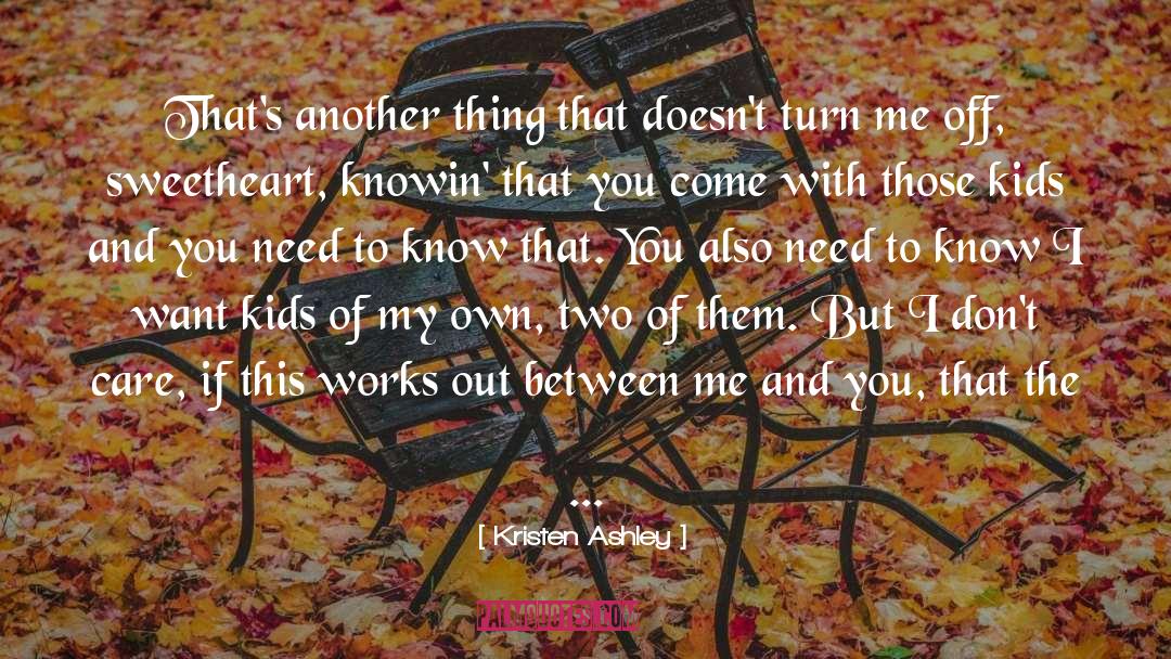 Kristen Ashley quotes by Kristen Ashley