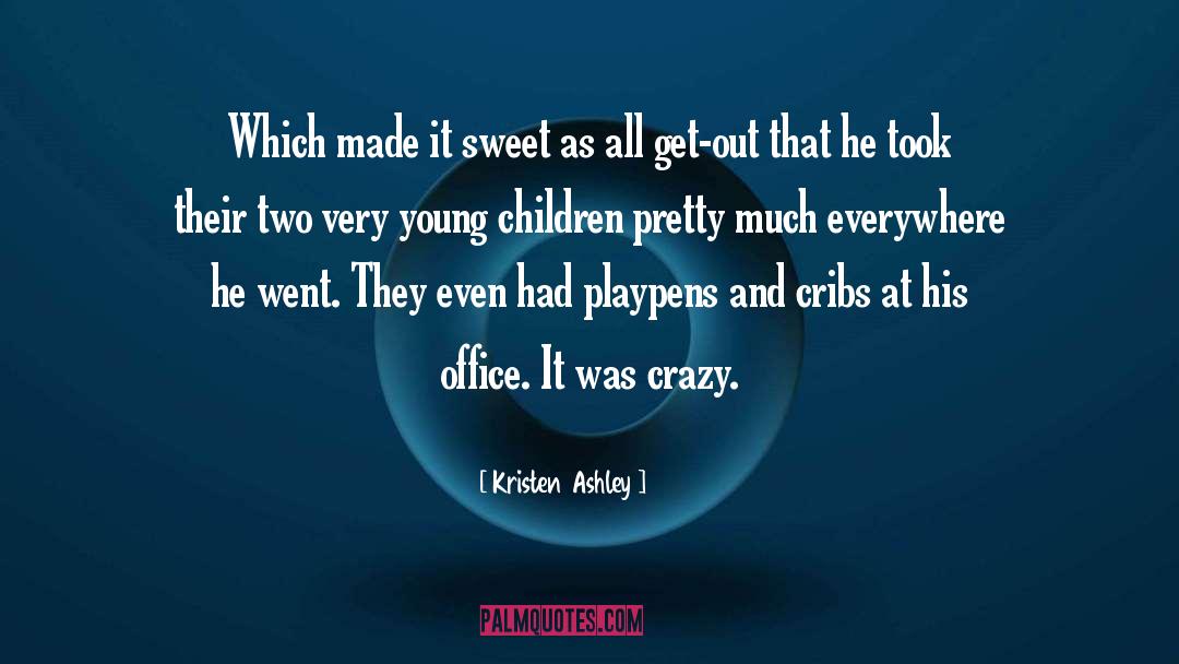 Kristen Ashley quotes by Kristen Ashley