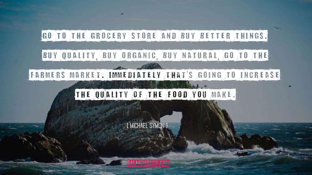 Krugers Grocery Stores quotes by Michael Symon