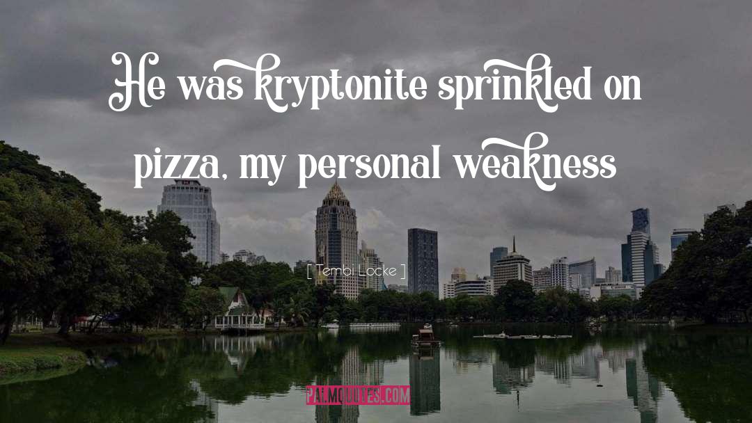 Kryptonite quotes by Tembi Locke