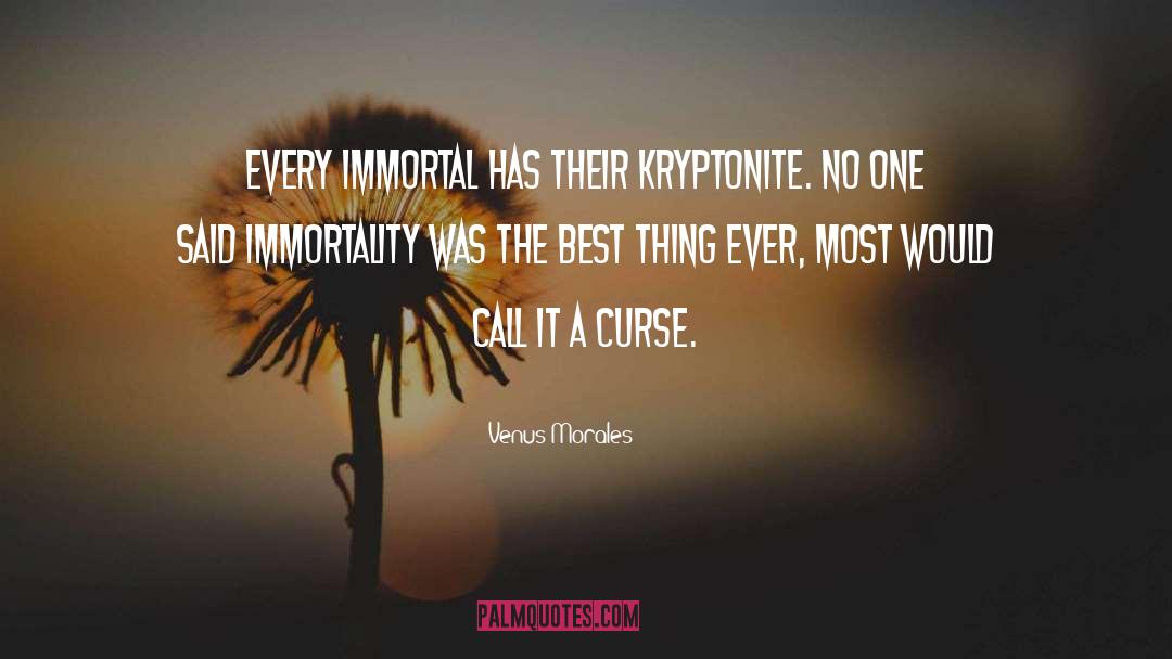 Kryptonite quotes by Venus Morales