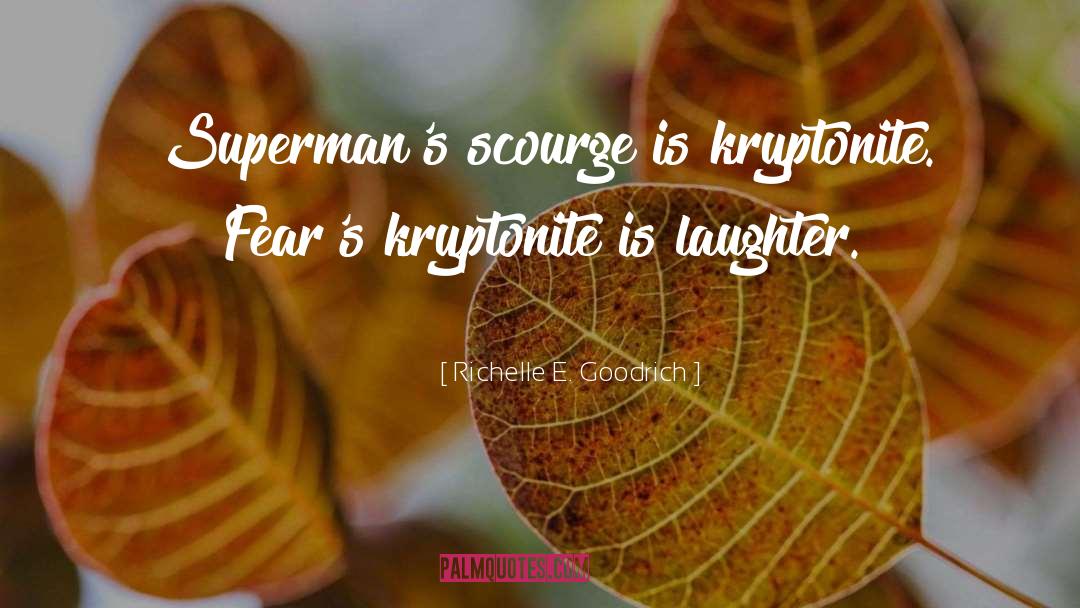 Kryptonite quotes by Richelle E. Goodrich