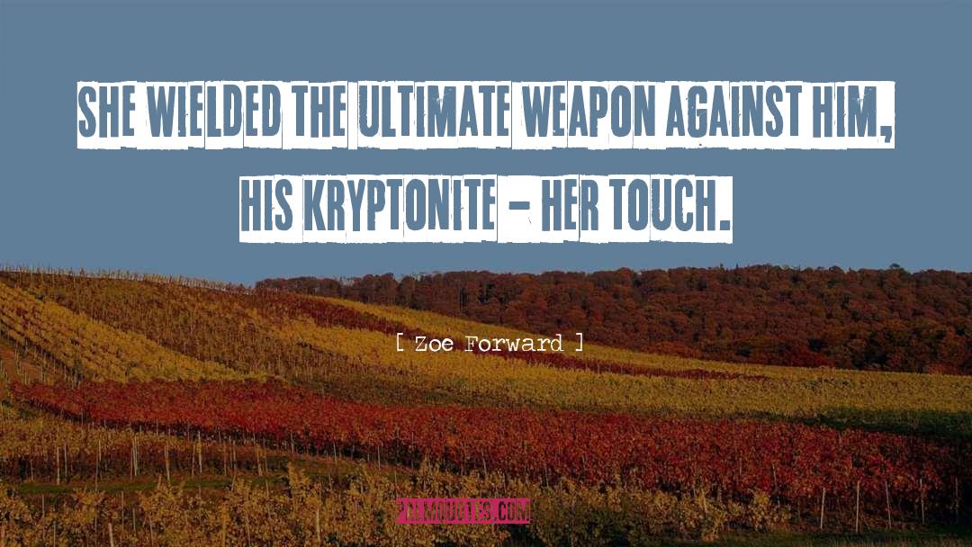 Kryptonite quotes by Zoe Forward