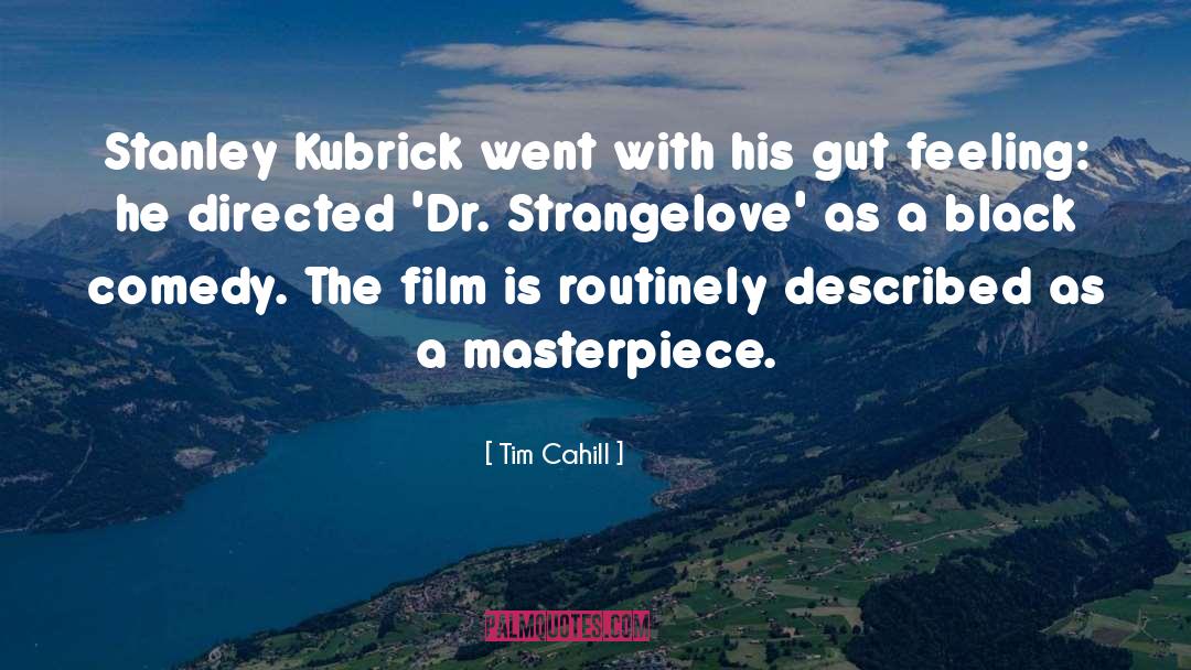 Kubrick quotes by Tim Cahill