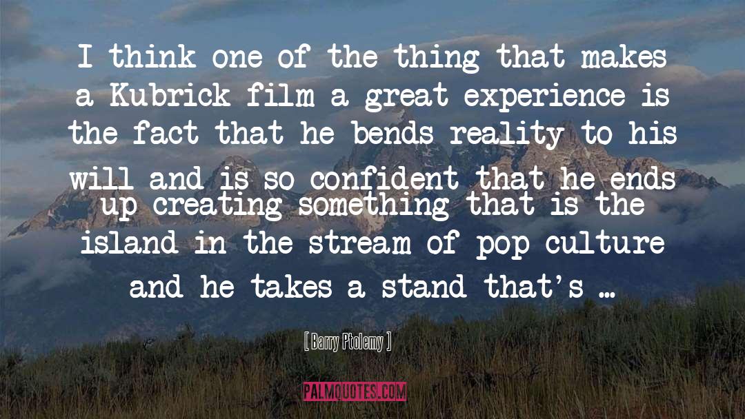 Kubrick quotes by Barry Ptolemy