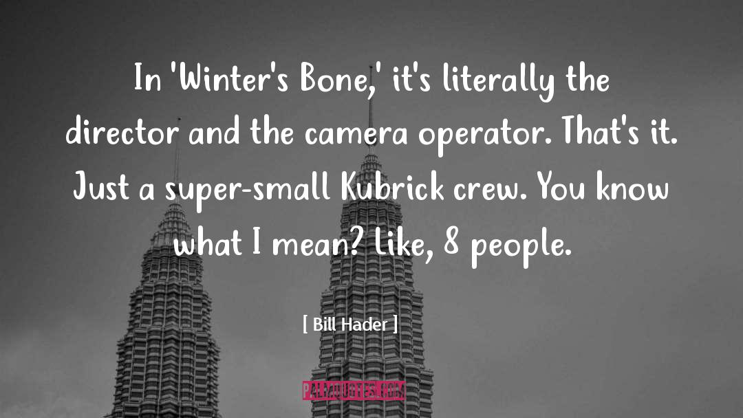 Kubrick quotes by Bill Hader