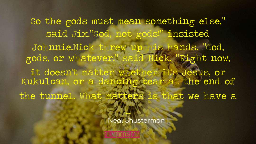 Kukulcan God quotes by Neal Shusterman