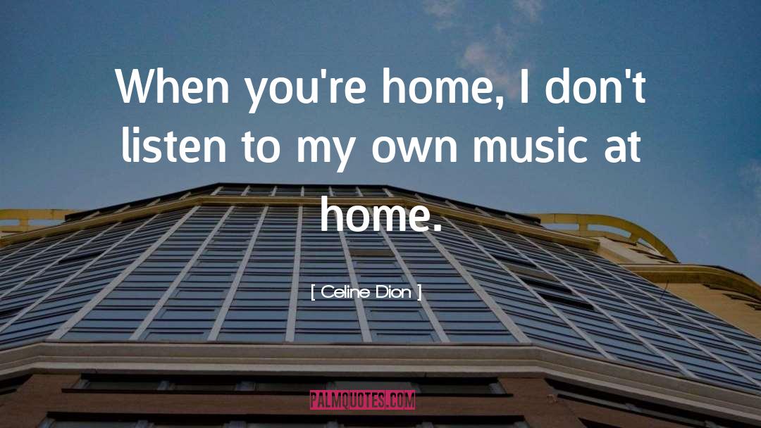 Kumpf Home quotes by Celine Dion
