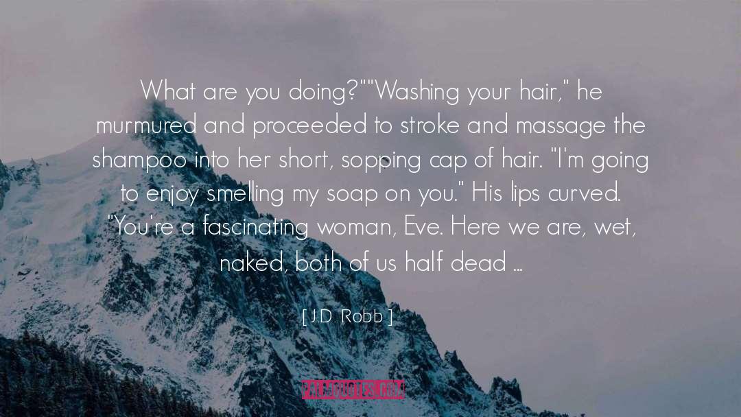 Kumudu Shampoo quotes by J.D. Robb
