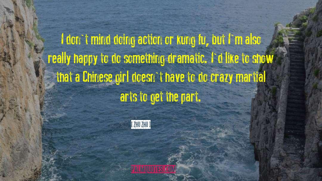 Kung Fu quotes by Zhu Zhu