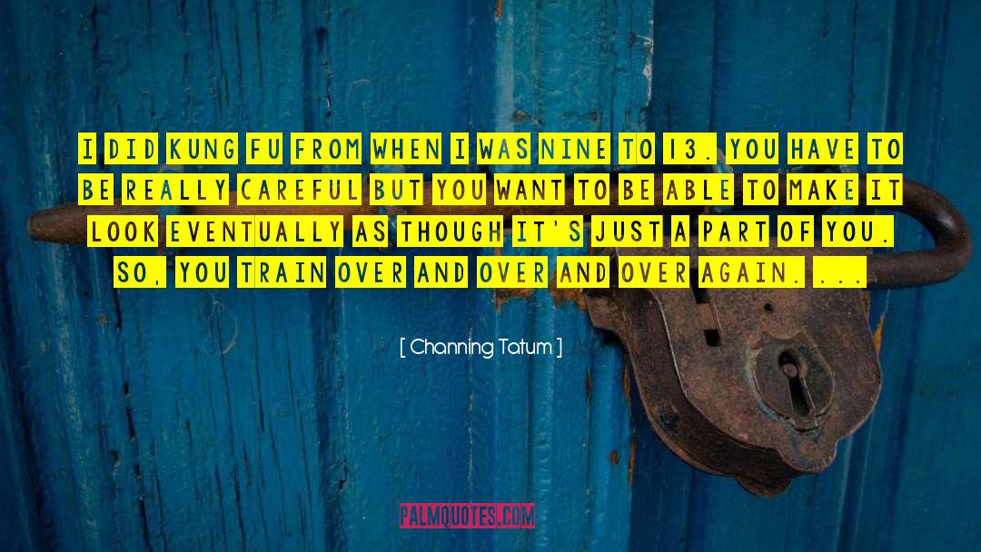 Kung Fu quotes by Channing Tatum