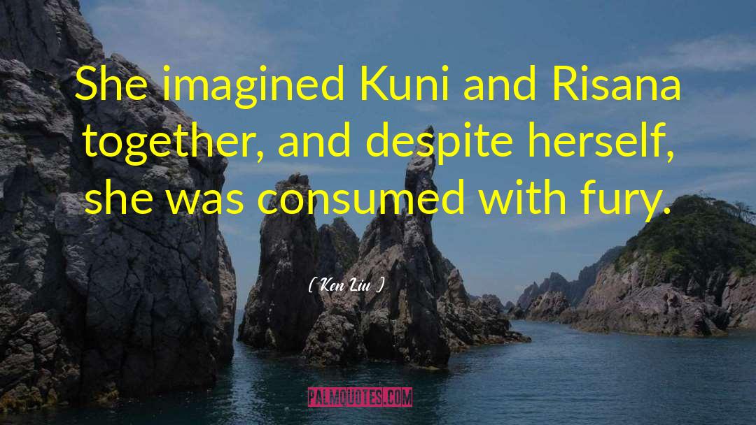 Kuni Bmw quotes by Ken Liu