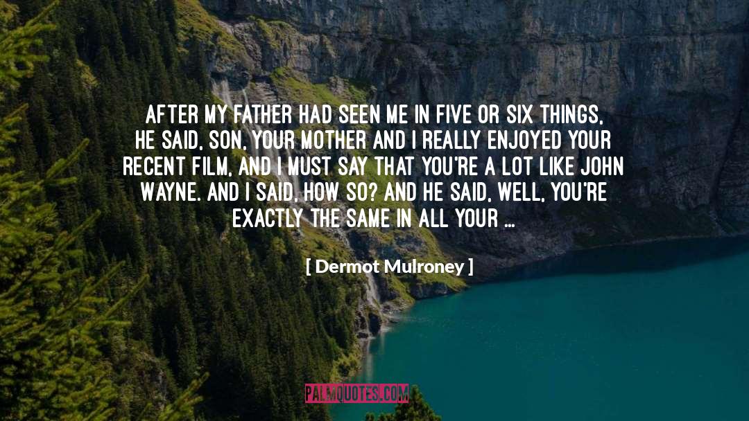 Kureishi My Son quotes by Dermot Mulroney