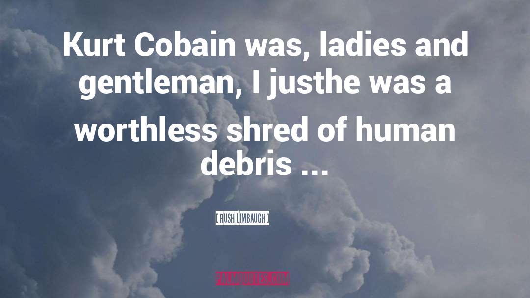 Kurt Cobain quotes by Rush Limbaugh