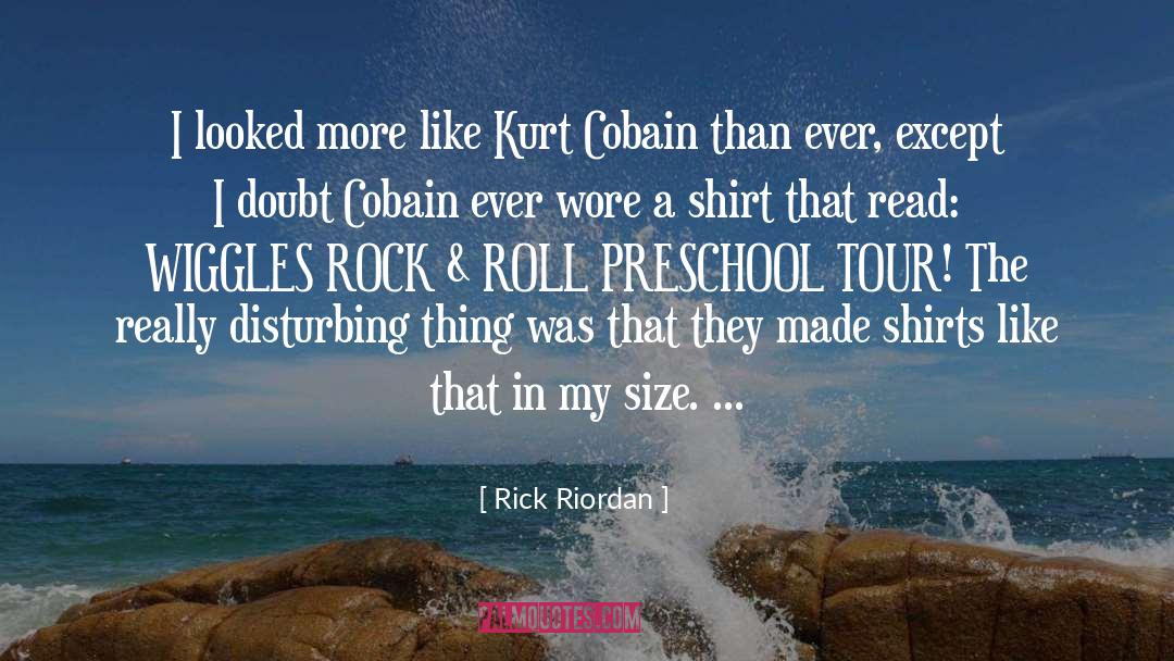 Kurt Cobain quotes by Rick Riordan