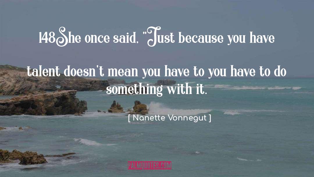 Kurt Vonnegut Jr quotes by Nanette Vonnegut