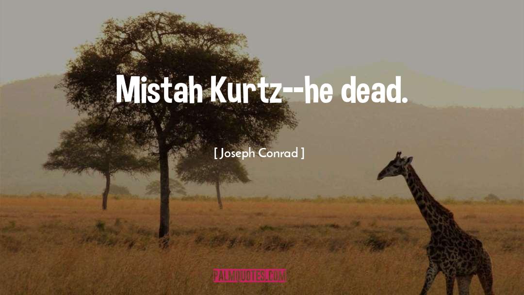 Kurtz quotes by Joseph Conrad