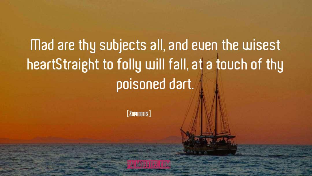 Kushiels Dart quotes by Sophocles