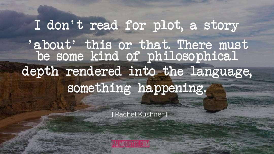 Kushner quotes by Rachel Kushner