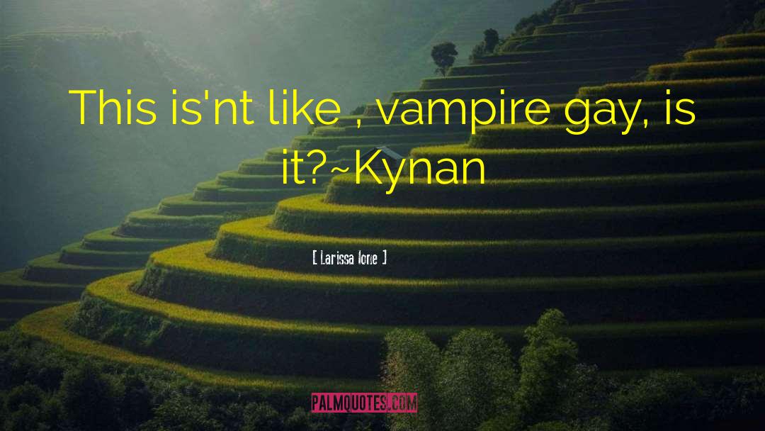 Kynan quotes by Larissa Ione