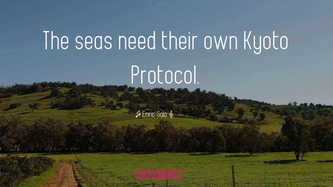 Kyoto Protocol quotes by Enric Sala