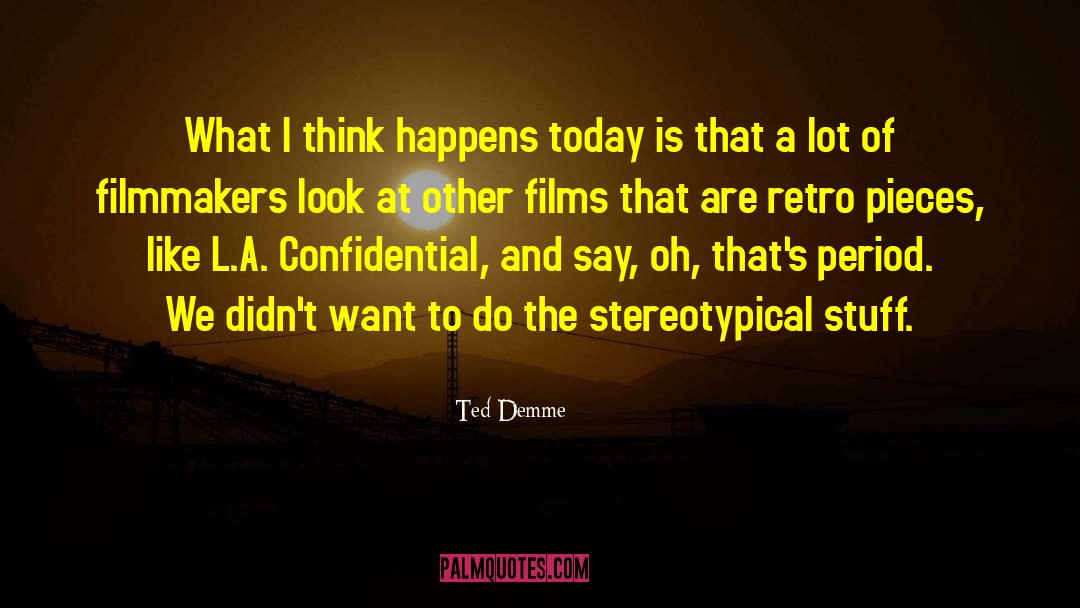 L A Confidential quotes by Ted Demme