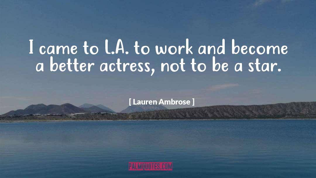 L A quotes by Lauren Ambrose