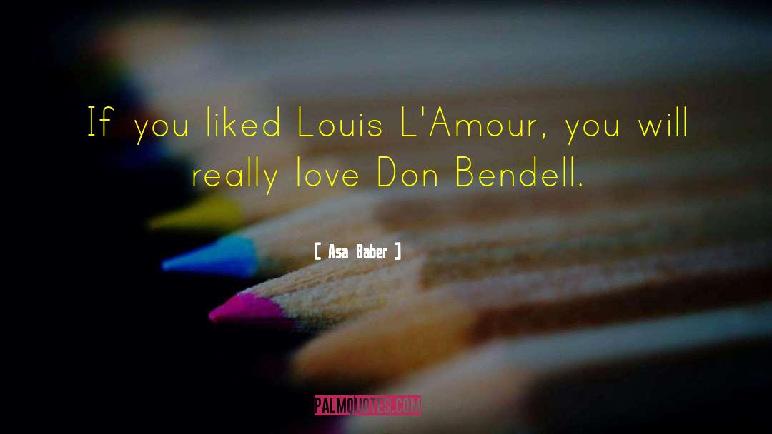 L Amour quotes by Asa Baber