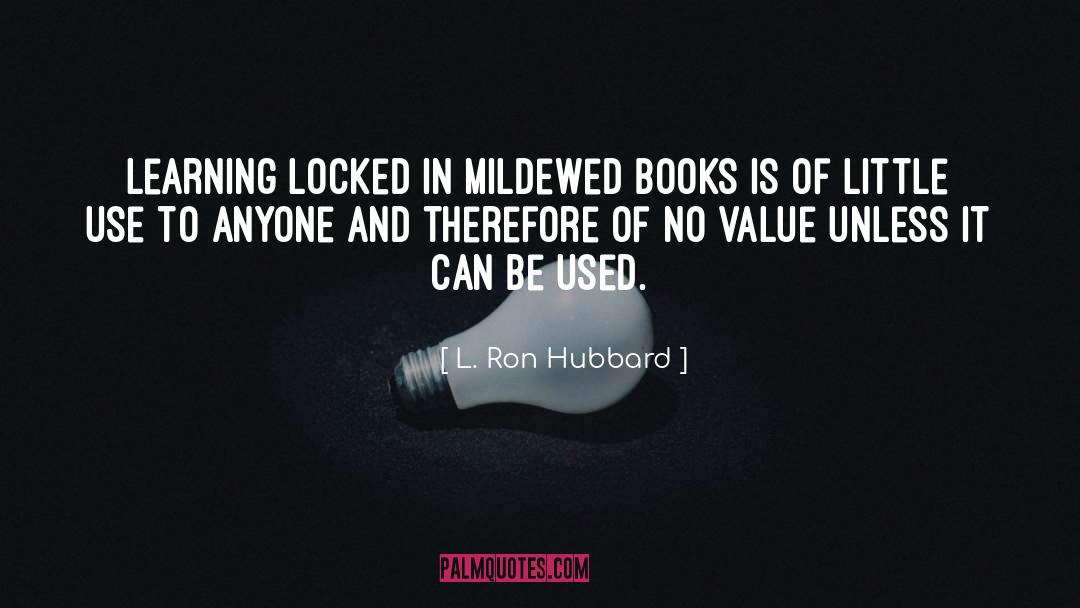 L Ron Hubbard quotes by L. Ron Hubbard